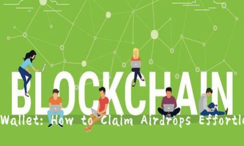 Exploring TP Wallet: How to Claim Airdrops Effortlessly in 2023