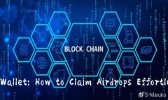 Exploring TP Wallet: How to Claim Airdrops Effortlessly in 2